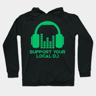 Support Your Local DJ // Funny DJ Music Lover Hoodie